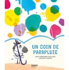 Couverture du livre « Un coin de parapluie » de Anuska Allepuz et David Hernandez Sevillano aux éditions Mango