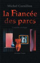 Couverture du livre « La fiancée des parcs » de Michel Cornillon aux éditions Books On Demand