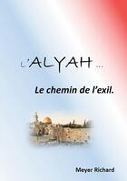 Couverture du livre « Alyah : Le chemin de l'exil » de Meyer Richard aux éditions Books On Demand