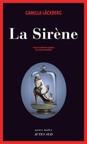 Couverture du livre « La sirène » de Camilla Lackberg aux éditions Editions Actes Sud