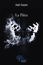 Couverture du livre « La piece » de Gopee Aqiil aux éditions Edilivre