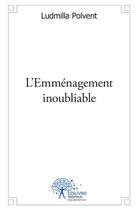 Couverture du livre « L'emménagement inoubliable » de Ludmilla Polvent aux éditions Edilivre-aparis