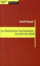 Couverture du livre « La révolution tunisienne : la part du droit » de Jamil Sayah aux éditions L'harmattan
