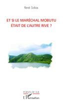 Couverture du livre « Et si le maréchal Mobutu était de l'autre rive ? » de Rene Sakas aux éditions Editions L'harmattan