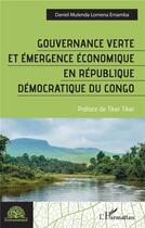 Couverture du livre « Gouvernance verte et émergence économique en République démocratique du Congo » de Daniel Mulenda Lomena Emamba aux éditions L'harmattan