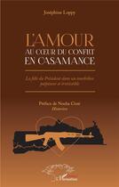 Couverture du livre « L'amour au coeur du conflit en Casamance » de Josephine Loppy aux éditions L'harmattan