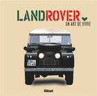 Couverture du livre « Land Rover ; un art de vivre » de  aux éditions Atlas