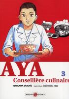 Couverture du livre « Aya, conseillère culinaire Tome 3 » de Saburo Ishikawa aux éditions Bamboo