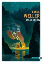 Couverture du livre « Wilderness » de Lance Weller aux éditions Gallmeister