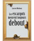 Couverture du livre « Les escargots meurent toujours debout » de Mathoux Laurent aux éditions Revoir