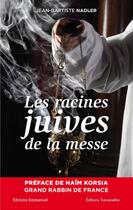 Couverture du livre « Les racines juives de la messe » de Jean-Baptiste Nadler aux éditions Emmanuel