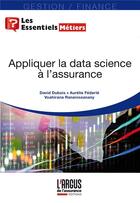 Couverture du livre « La data science appliquée à l'assurance » de David Dubois et Marc Juillard aux éditions L'argus De L'assurance