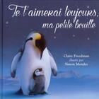 Couverture du livre « Je t'aimerai toujours ma petite bouille » de Freedman Claire et Mendez Simon aux éditions Thomas Jeunesse