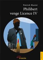Couverture du livre « Philibert venge licence iv » de Patrick Masini aux éditions Jets D'encre
