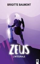 Couverture du livre « Zeus, l'intégrale » de Brigitte Baumont aux éditions Rebelle