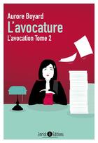 Couverture du livre « L'avocation Tome 2 ; l'avocature » de Aurore Boyard aux éditions Enrick B.