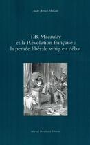 Couverture du livre « T.B. Macaulay et la Révolution française ; la pensée libérale whig en débat » de Aude Attuel-Hallade aux éditions Michel Houdiard