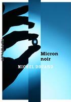 Couverture du livre « Micron noir » de Michel Douard aux éditions La Manufacture De Livres