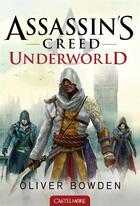 Couverture du livre « Assassin's Creed Tome 8 : underworld » de Oliver Bowden aux éditions Castelmore