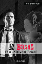 Couverture du livre « La Geisha et le casseur de tirelire » de Jean-Bernard Durrrault aux éditions Is Edition