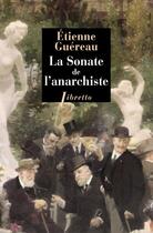 Couverture du livre « La sonate de l'anarchiste » de Etienne Guereau aux éditions Libretto
