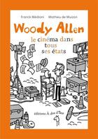 Couverture du livre « Woody Allen ; le cinéma dans tous ses états » de Franck Medioni et Mathieu De Muizon aux éditions A Dos D'ane