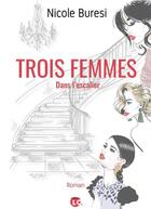 Couverture du livre « Trois femmes dans l'escalier » de Nicole Buresi aux éditions Editions Lc