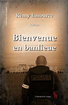 Couverture du livre « Bienvenue en banlieue » de Remy Lasource aux éditions Editions Encre Rouge