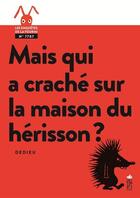 Couverture du livre « Mais qui a craché sur la maison du hérisson ? » de Thierry Dedieu aux éditions Saltimbanque