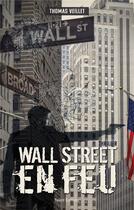 Couverture du livre « Wall Street en feu » de Thomas Veillet aux éditions Talent Editions
