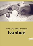 Couverture du livre « Ivanhoe » de Montemont/Scott aux éditions Culturea