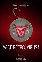 Couverture du livre « Vade retro virus » de Jean-Louis Sous aux éditions Saint Honore Editions