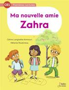 Couverture du livre « Ma nouvelle amie Zahra » de Celine Lavignette-Ammoun et Melanie Roubineau aux éditions Belin Education