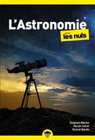 Couverture du livre « L'astronomie pour les nuls (2e édition) » de Stephen Maran et Pascal Borde et Sarah Joiret aux éditions First