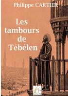 Couverture du livre « Les tambours de Tébélen » de Philippe Cartier aux éditions Plume Libre
