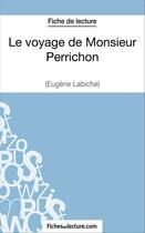 Couverture du livre « Le voyage de monsieur Perrichon d'Eugène Labiche : analyse complète de l'oeuvre » de Laurence Binon aux éditions Fichesdelecture.com