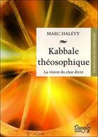 Couverture du livre « Kabbale théosophique ; la vision du char divin » de Marc Halevy aux éditions Dangles