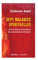 Couverture du livre « Sept maladies spirituelles » de Catherine Aubin aux éditions Salvator