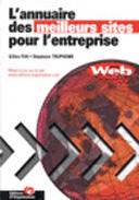 Couverture du livre « Annuaire Des Meilleurs Sites Web Pour L'Entreprise » de Gilles Foa et Stephane Trupheme aux éditions Organisation