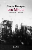 Couverture du livre « Les minots ; une enquête à Marseille » de Romain Capdepon aux éditions Lattes