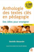 Couverture du livre « Anthologie des textes clés en pédagogie : des idées pour enseigner (4e édition) » de Danielle Alexandre aux éditions Esf