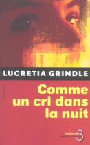 Couverture du livre « Comme un cri dans la nuit » de Lucretia Walsh Grindle aux éditions Belfond