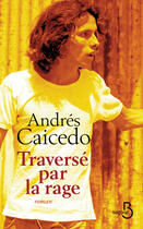 Couverture du livre « Traversé par la rage » de Andres Caicedo aux éditions Belfond