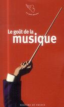 Couverture du livre « Le goût de la musique » de  aux éditions Mercure De France