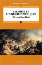 Couverture du livre « Salamine et les guerres médiques : 480 avant Jésus-Christ » de Henri Pigaillem aux éditions Economica