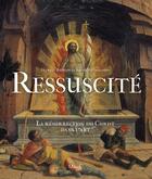 Couverture du livre « Ressuscité ; la résurection du Christ dans l'art » de Francois Boespflug et Emanuela Fogliadini aux éditions Mame