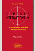 Couverture du livre « Reperes internationaux - l'evenement au crible de la geopolitique » de Francois Thual aux éditions Ellipses