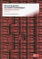 Couverture du livre « Manuel de gestion du mobilier archeologique - methodologie et pratiques » de Pain Silvia aux éditions Maison Des Sciences De L'homme