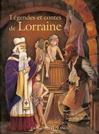 Couverture du livre « Légendes et contes de Lorraine » de Nicole Lazzarini et Jean-Noel Rochut aux éditions Ouest France