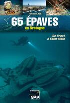 Couverture du livre « 65 épaves en Bretagne ; de Brest à Saint-Malo » de Nicolas Job aux éditions Gap